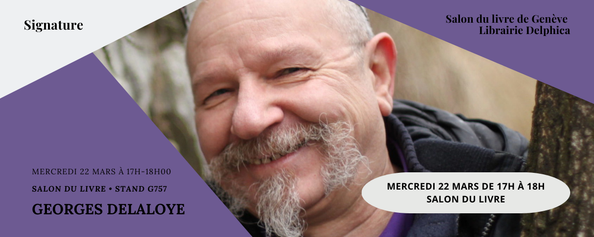 Georges Delaloye en dédicace au Salon du Livre 22 03 2023 dès 17h00