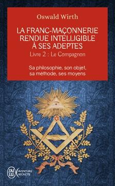 La franc-maçonnerie rendue intelligible à ses adeptes