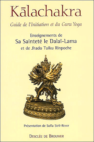 Kâlachakra. Guide de l'initiation et du Guru Yoga