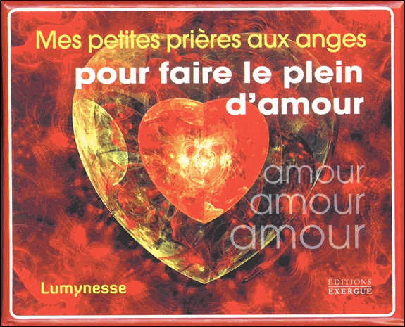 Mes petites prières aux anges pour faire le plein d'amour