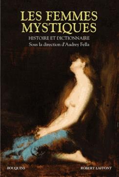 Les femmes mystiques: Histoire et dictionnaire