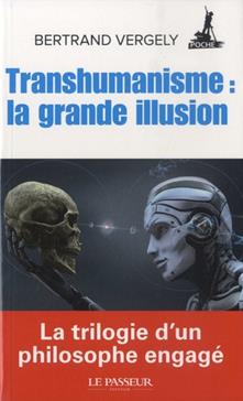 Transhumanisme : la grande illusion
