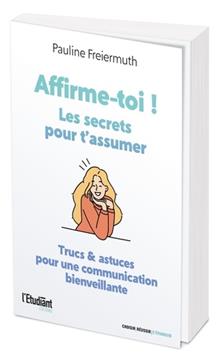 Affirme-toi ! Les secrets pour t'assumer
