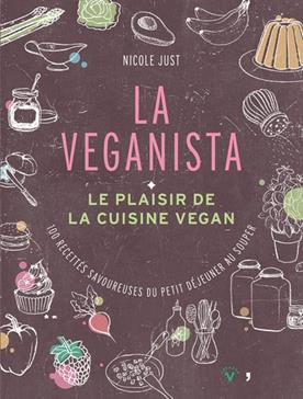 La Veganista: Le plaisir de la cuisine vegan