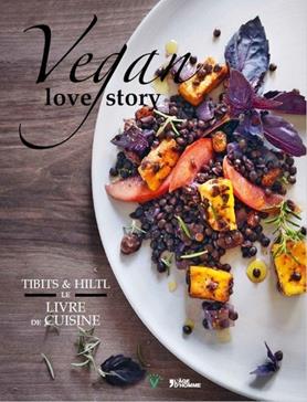 Vegan love story: Tibits & Hiltl : le livre de cuisine