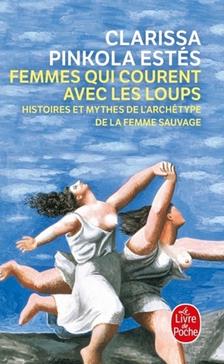 Femmes qui courent avec les loups: Histoires et mythes de l'archétype de la femme sauvage