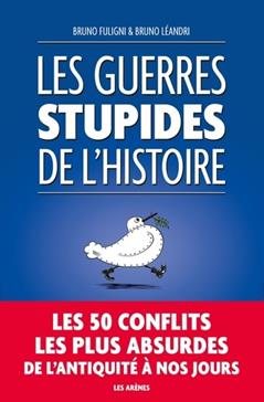 Les Guerres Stupides de l'Histoire