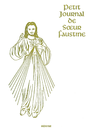 Petit Journal de Soeur Faustine. La miséricorde de Dieu dans mon âme