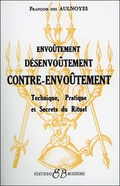 Envoûtement, désenvoûtement, contre-envoûtement