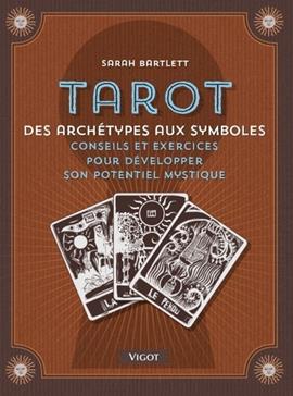 Tarot: Archétypes et symboles - Conseils et exercices pour développer son potentiel mystique