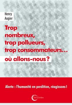 Trop nombreux, trop pollueurs, trop consommateurs... où allons-nous ?