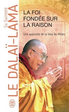 La foi fondée sur la raison, une approche de la Voie du Milieu