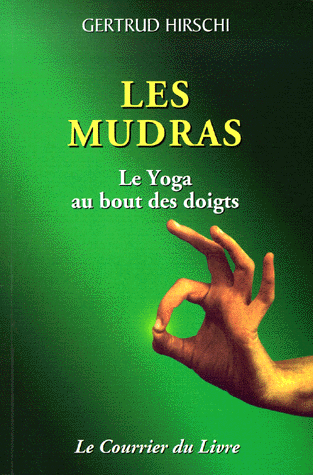 Les Mudras. Le yoga au bout des doigts