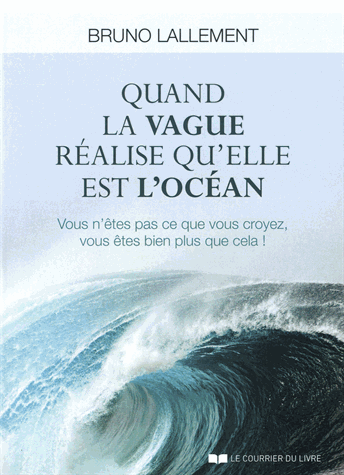 Quand la vague réalise qu'elle est l'océan