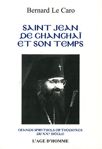 Saint Jean de Changhaï (1896-1966) et son temps