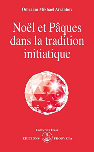 NOEL ET PAQUES DANS LA TRADITION INITIATIQUE. 5ème édition
