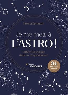 Je me mets à l'astro !: Utiliser l'astrologie dans sa vie quotidienne