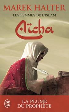 Aïcha: (Les femmes de l'islam, Tome 3