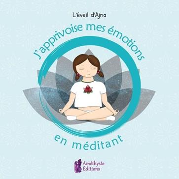 J'apprivoise mes émotions en méditant