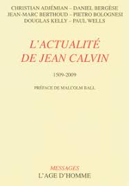 L'actualite de jean calvin 1509-2009