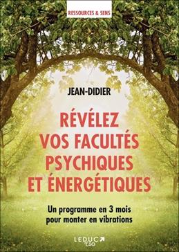 Révélez vos facultés psychiques et énergétiques