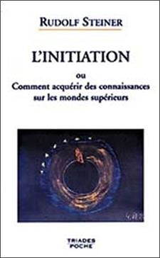 L'Initiation ou Comment acquérir des connaissances sur les mondes supérieurs
