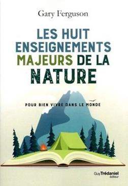 Les huit enseignements de la nature pour bien vivre dans le monde