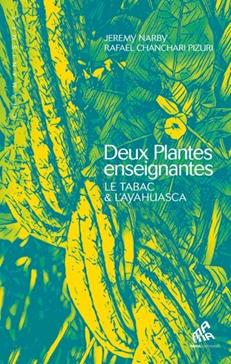 Deux plantes enseignantes: Le tabac et l'ayahuasca