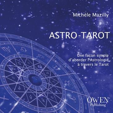 Astro-Tarot: Une façon simple d'aborder l'astrologie à travers le tarot