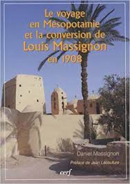 Le voyage en Mésopotamie et la conversion de Louis Massignon en 1908
