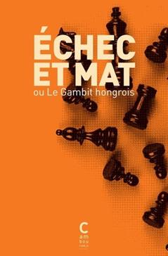 Echec et mat ou le gambit hongrois