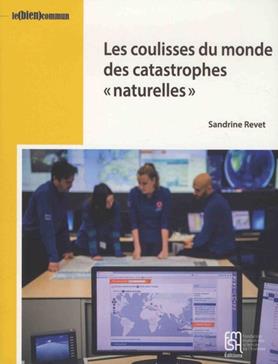 Dans les coulisses du monde des catastrophes "naturelles"