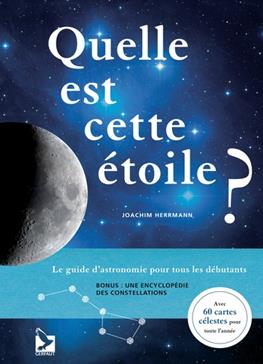Quelle est cette étoile ? : guide pratique d'astronomie pour débutants