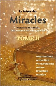 Le Trésor des Miracles: Tome 2, Christianisme et bouddhisme - 1000 miracles d'hier et d'aujourd'hui