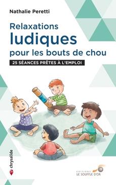 Relaxations ludiques pour les bouts de chou : 25 séances prêtes à l'emploi
