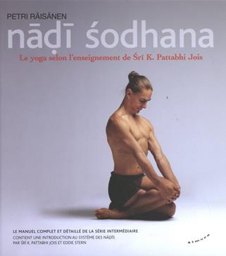 Nadi sodhana : le yoga selon l'enseignement de sri pattabhi jois : le manuel complet et détaillé de la série interméd...