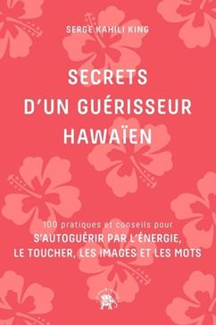 Secrets d'un guérisseur hawaïen