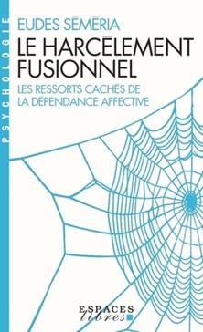 Le Harcèlement fusionnel