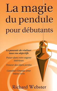 La magie du pendule pour débutants