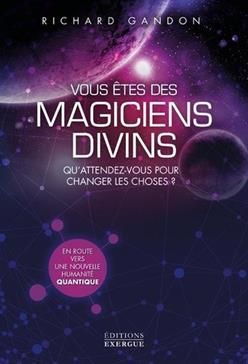 Vous êtes des magiciens divins