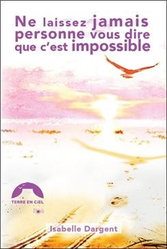 Ne laissez jamais personne vous dire que c'est impossible