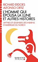 Mythes et légendes des indiens d'amérique du nord. volume 2, l'homme qui épousa la lune et autres histoires
mythes et légendes des indiens d'amérique du nord