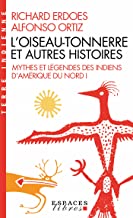 Mythes et légendes des indiens d'amérique du nord. volume 1, l'oiseau-tonnerre et autres histoires
mythes et légendes des indiens d'amérique du nord