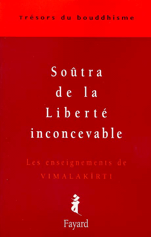Soûtra de la Liberté inconcevable. Les enseignements de Vimalakîrti