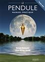Le pendule : manuel pratique