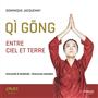 Qi gong entre ciel et terre : immunité & quiétude : exercices daoïstes