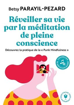 Réveiller sa vie par la méditation de pleine conscience