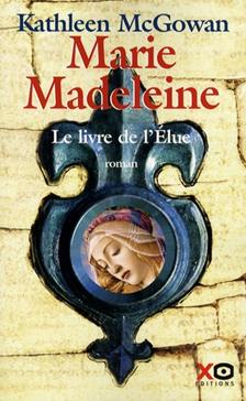 Marie-Madeleine. Volume 1 - Le livre de l'élue
