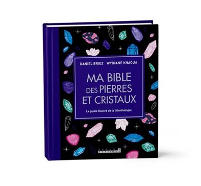 Ma bible des pierres et cristaux