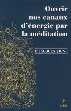 Ouvrir nos canaux d'énergie par la méditation